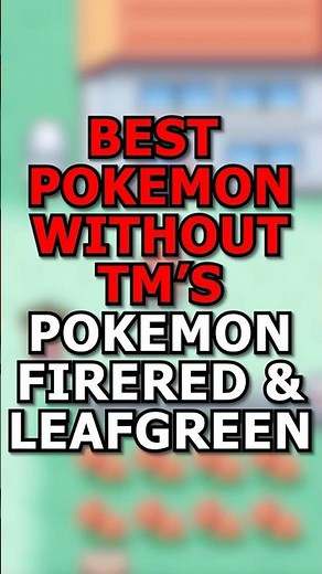 BEST Pokemon Without TMs in Pokemon FireRed and LeafGreen