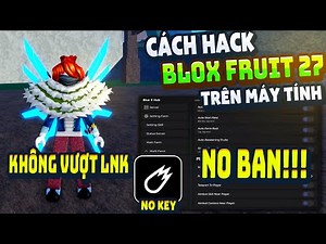 Cách Hack Blox Fruit Trên PC Client VeloCity Fix Lỗi Văng Auto Farm ANTI BAN Không Lỗi
