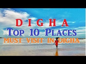 Top 10 Tourist Places in DIGHA | Digha Tourism | WEST BENGAL