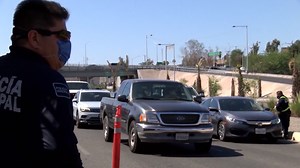 Mexicali ramps up traffic checkpoints to deter non-essential travel