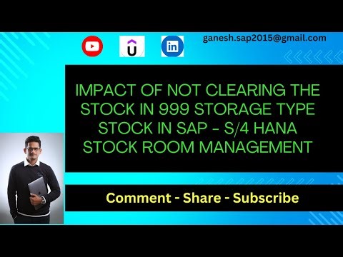 Impact of not clearing the stock in 999 Storage Type stock in SAP - S/4 HANA Stock Room Management