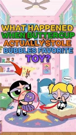 what happened when Buttercup actually stole Bubbles’ favorite toy?
