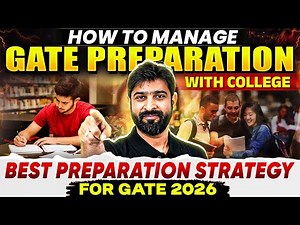How To Manage GATE Preparation With College | Best Preparation Strategy For GATE 2026