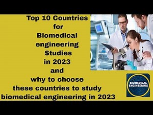 Top 10 Countries for Biomedical Engineering Studies in 2023|Where to Study Biomedical Engineering