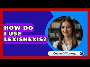 How Do I Use LexisNexis? - CountyOffice.org