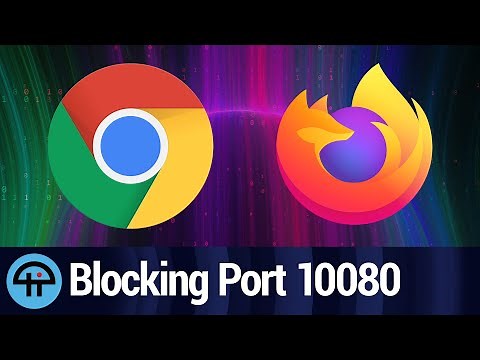 Why Chrome and Firefox Block Port 10080