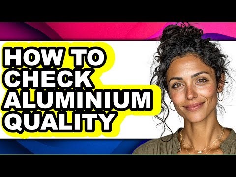 How to Check Aluminium Quality - Step by Step