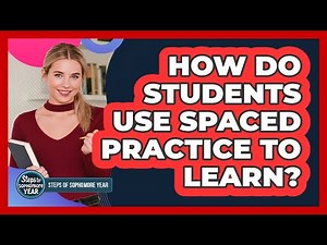 How Do Students Use Spaced Practice To Learn?