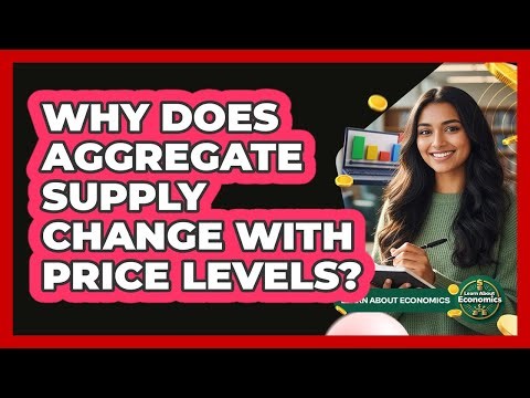 Why Does Aggregate Supply Change With Price Levels? - Learn About Economics