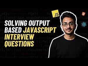 Solving Output Based JavaScript Interview Questions