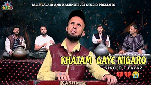 8.1K views · 323 reactions | KHATAM GAYE NIGARO | SINGER : Fayaz | Kashmiri JCI Studios | Facebook