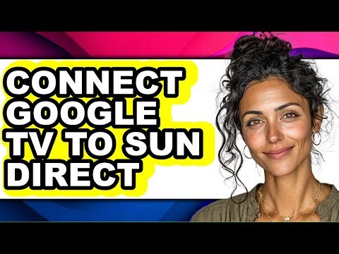 How to Connect Google Tv to Sun Direct (easy Method)