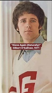 Alone Again (Naturally) - Gilbert O’Sullivan, 1971 #70smusic #1970s #sadsongs | Gilbert O'Sullivan