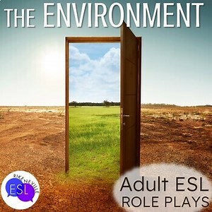Environment ROLE PLAYS for Adult ESL - Scripts - Scenarios - & MORE!