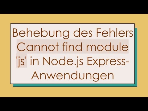 Behebung des Fehlers Cannot find module 'js' in Node.js Express-Anwendungen