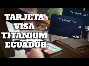 Tarjeta VISA TITANIUM Ecuador || TARJETAZO
