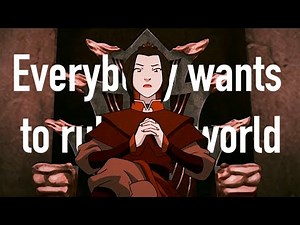 [AVATAR] Azula - Everybody wants to rule the world