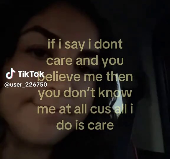If I Say I Don't Care, You Don't Know Me