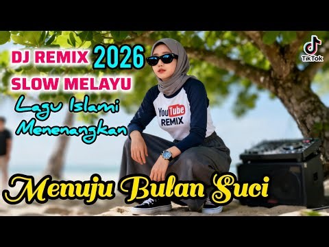 Menuju Bulan Suci | Dj Remix Slow Melayu Menenangkan ! Sambut Ramadan penuh keberkahan