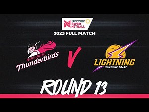 Thunderbirds v Lightning | Round 13, 2023 | Full Match | Suncorp Super Netball