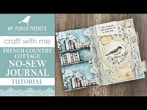 FRENCH COUNTRY COTTAGE🤍NO SEW JOURNAL TUTORIAL | My Porch Prints Junk Journal Ideas