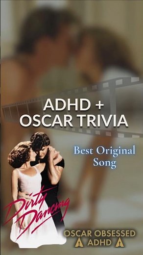 ADHD + Oscar Trivia | Dirty Dancing’s Big Surprise