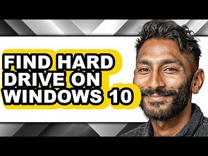 How to Find Hard Drive on Windows 10 - Full Guide