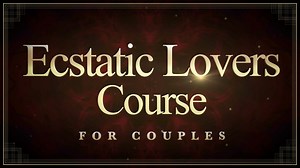 Ecstatic Lovers Course - (A Private Workshop for Couples)