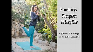 Hamstrings: Strengthen To Lengthen w/Jenni Rawlings Yoga & Movement