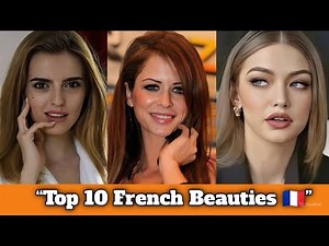 Top 10 Most Beautiful French Models & Actresses of 2025 💫 | Stunning French Celebrities