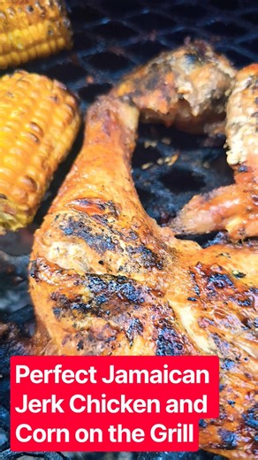 Perfect Jamaican Jerk Chicken and Corn on the Grill