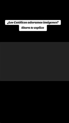 ¿Adoramos imágenes los Católicos?
