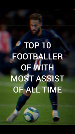 Top 10 footballer with most assist of all time #algorithm #viral #football #edit