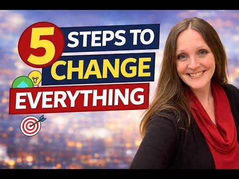 5 Steps to Change Everything