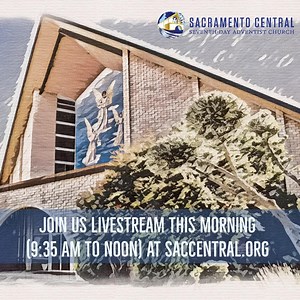 Join us this morning live stream for Central Study Hour and worship from 9:35 AM to noon Pacific. Go to www.saccentral.org (scroll to the bottom of the page). Happy Sabbath everyone! | Sacramento Central Seventh-day Adventist Church