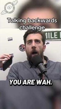 How do you think we did at talking backwards? ￼