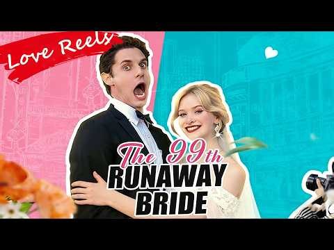 The 99th Runaway Bride 【2026 New Drama】#playlet