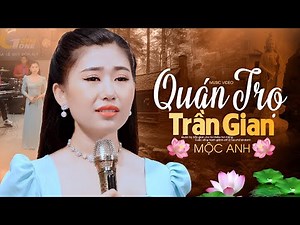 Bài Hát Ý Nghĩa Về Cuộc Đời: Quán Trọ Trần Gian - Mộc Anh [4K MV]