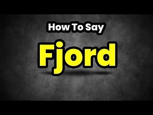 How To Pronounce Fjord? (CORRECTLY) Meaning & Pronunciation
