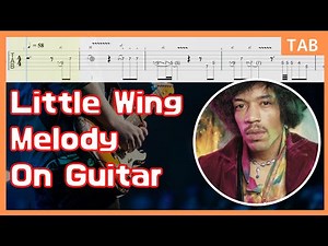 Little Wing By Jimi Hendrix Melody On Guitar With Tabs / Blues Guitar Lesson