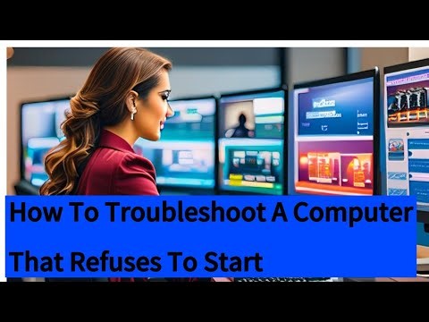 How To Troubleshoot A Computer That Refuses To Start | Fix A Computer That Will Not Turn On Or Boot