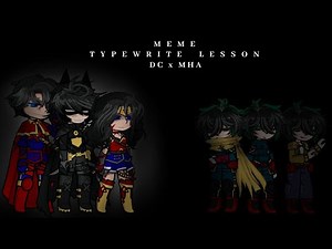 TYPEWRITE LESSON // MHAxDC // Meme // GL2