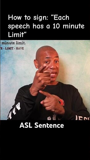 How to sign: “Each speech has a 10 minute Limit” in ASL