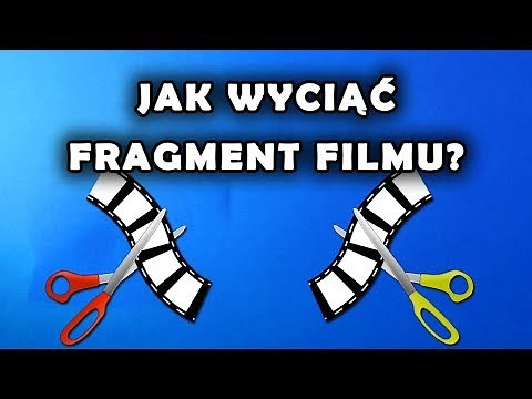 Jak wyciąć fragment filmu? Przycinanie filmów krok po kroku!