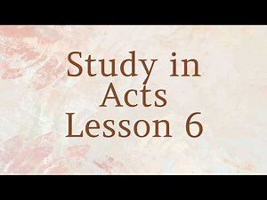 "Study in Acts, Lesson 6" - Women's Bible Study