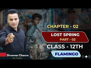 Ch - 02 Lost Spring P - 02 Flamingo Class 12 English | complete explanation | By Shrawan Chaora Sir