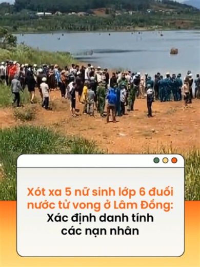 Trong lúc cùng nhau tắm tại đập nước gần nhà ở Lâm Đồng, 5 nữ sinh lớp 6 không may đu ối nư ớc thương tâm Theo Tiền phong #news #amm #FTGT