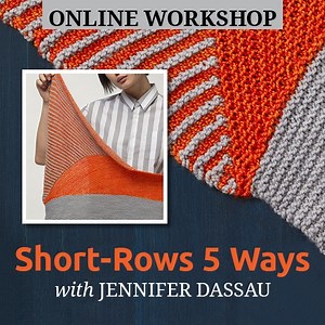 Short-Rows 5 Ways Online Workshop with Jennifer Dassau