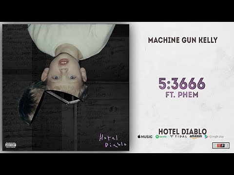 Machine Gun Kelly - 5:3666 Ft. Phem (Hotel Diablo)