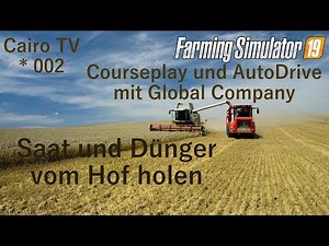 🚜LS 19 AutoDrive und Courseplay | Folge 002 | Saat und Dünger vom Hof holen